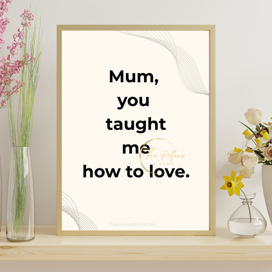 Mum Taught Me Love Quote Printable | Minimalist Wall Art Instant Download