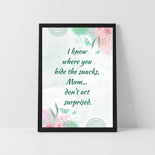 Funny Snack Quote Printable – “I Know Where You Hide the Snacks” – Mom Humor