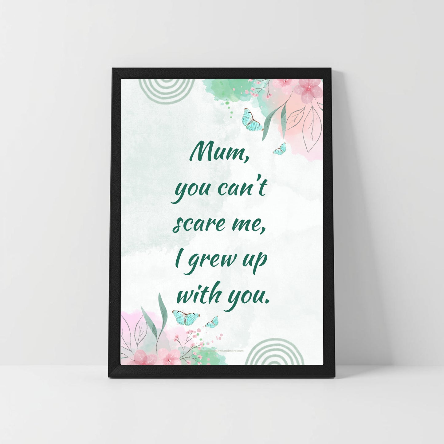 Bold Funny Mum Quote – “You Can’t Scare Me, I Grew Up With You” – Printable Decor