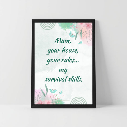 Funny Survival Mum Quote – “Your House, Your Rules” – Printable Wall Art